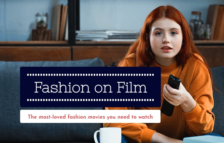 Fashion on Film - the most-loved fashion movies you need to watch